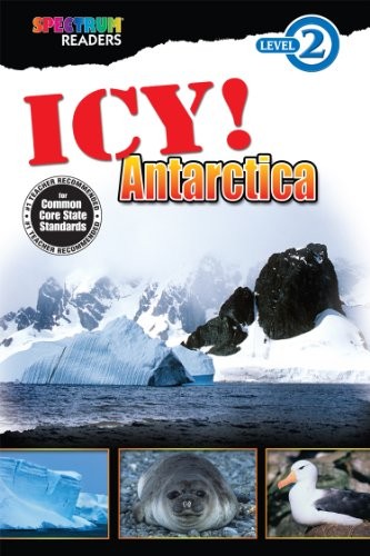 ICY! Antarctica: Level 2 (Spectrum® Readers)