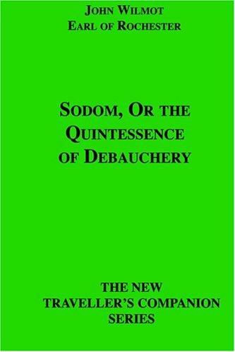Sodom, Or The Quintessence Of Debauchery (The New Traveller's Companion Series)