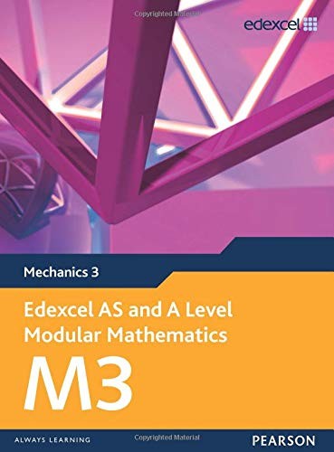 Edexcel AS and A Level Modular Mathematics - Mechanics 3