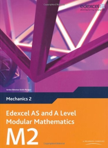 Edexcel AS and A Level Modular Mathematics Mechanics 2