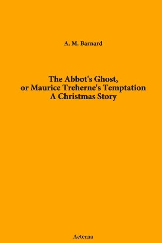 The Abbot's Ghost, or Maurice Treherne's Temptation