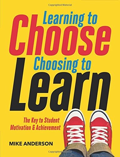 Learning to Choose, Choosing to Learn: The Key to Student Motivation and Achievement