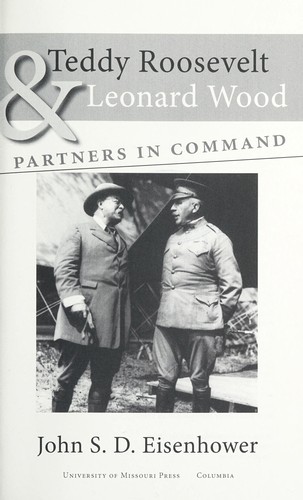 Teddy Roosevelt & Leonard Wood, partners in command