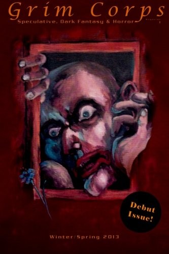 Grim Corps Magazine: Speculative, Dark Fantasy & Horror (Winter/Spring 2013)