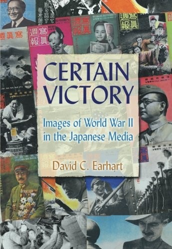 Certain Victory: Images of World War II in the Japanese Media (Japan and the Modern World)