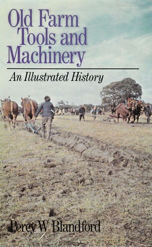 Old Farm Tools and Machinery, an Illustrated History