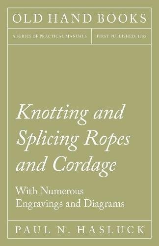 Knotting and Splicing Ropes and Cordage
