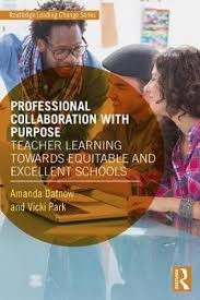 Professional collaboration with purpose : teacher learning towards equitable and excellent schools