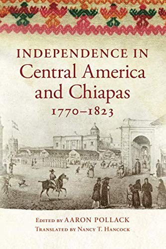 Independence in Central America and Chiapas, 1770-1823