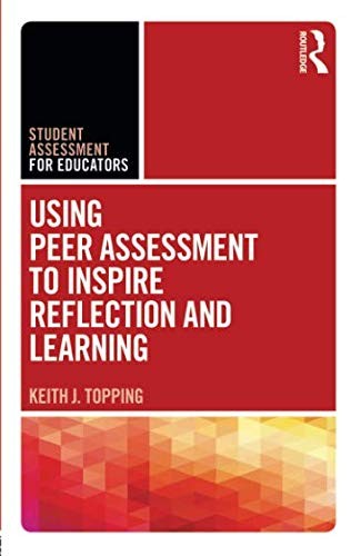 Using Peer Assessment to Inspire Reflection and Learning