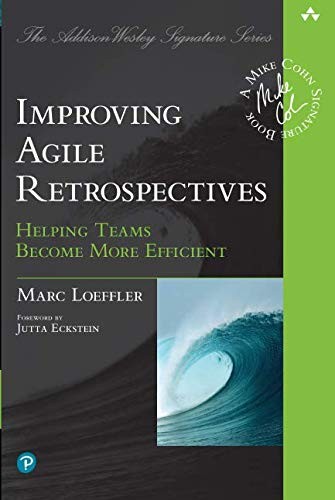 Improving Agile Retrospectives : Helping Teams Become More Efficient