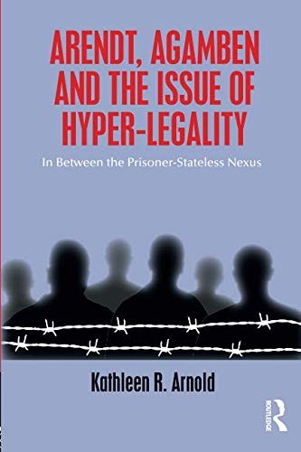 Arendt, Agamben and the Issue of Hyper-Legality