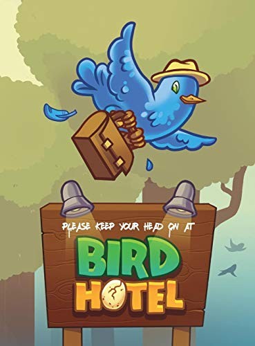 Please Keep Your Head on at Bird Hotel