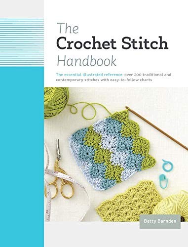 The Crochet Stitch Handbook : The Essential Illustrated Reference