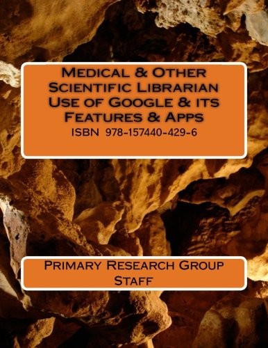 Medical & Other Scientific Librarian Use of Google & its Features & Apps