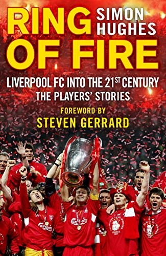 Ring of Fire: Liverpool FC Into the 21st Century