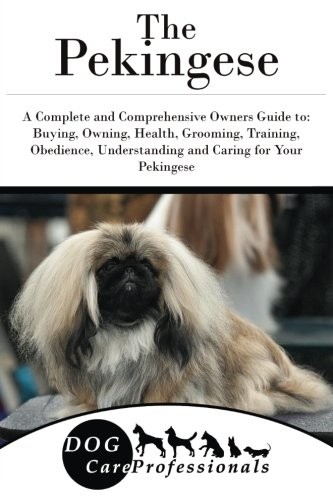 The Pekingese: A Complete and Comprehensive Owner's Guide