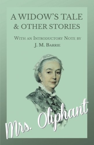 A Widow's Tale and Other Stories - With an Introductory Note by J. M. Barrie