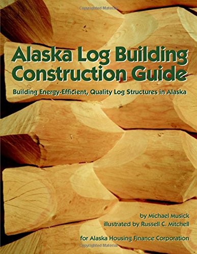 Alaska Log Building Construction Guide