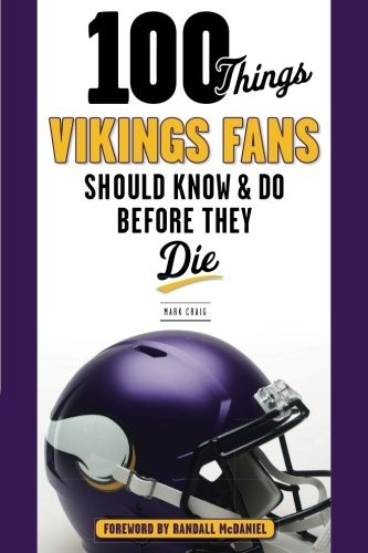 100 Things Vikings Fans Should Know and Do Before They Die
