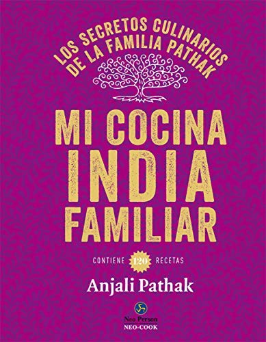 Mi cocina india familiar : los secretos culinarios de la familia Pathak