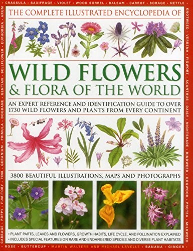 The Complete Illustrated Encyclopedia of Wild Flowers and Flora of the World