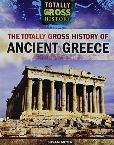 The Totally Gross History of Ancient Greece