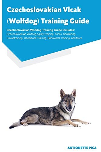 Czechoslovakian Vlcak  Training Guide Czechoslovakian Wolfdog Training Guide Includes
