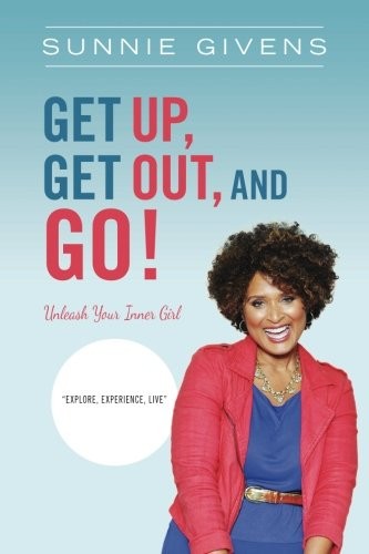 Get Up, Get Out, And Go!
