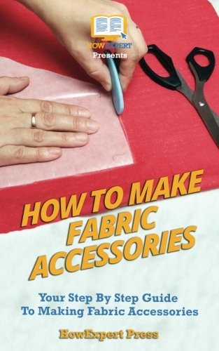How To Make Fabric Accessories