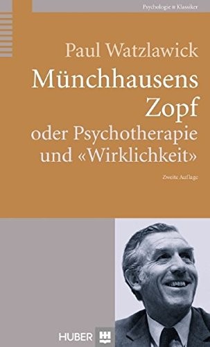 Münchhausens Zopf oder Psychotherapie und "Wirklichkeit"