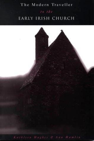 The modern traveller to the early Irish Church