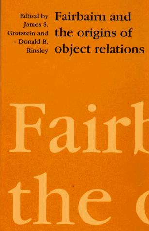 Fairbairn and the Origins of Object Relations