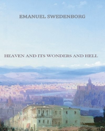 Heaven and its Wonders and Hell,