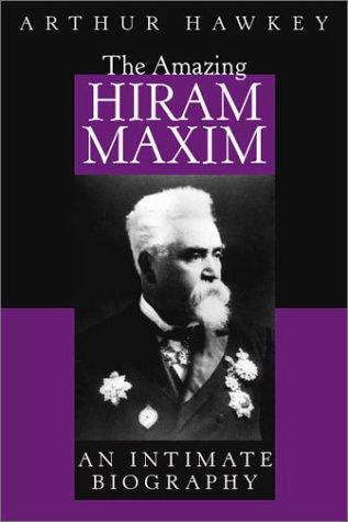 The Amazing Hiram Maxim