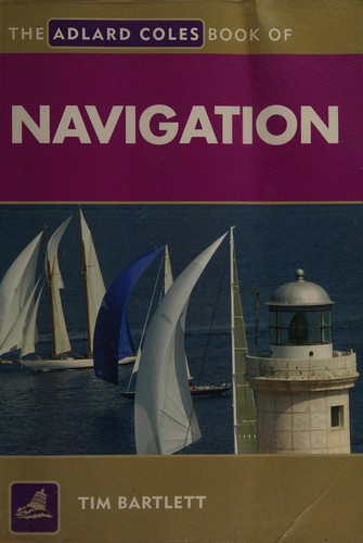 The Adlard Coles Book of Navigation