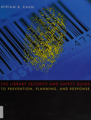 Library Security and Safety: A Guide to Prevention, Planning, and Response