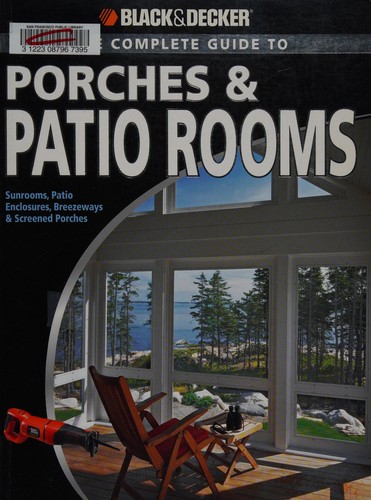 The Complete Guide to Porches & Patio Rooms