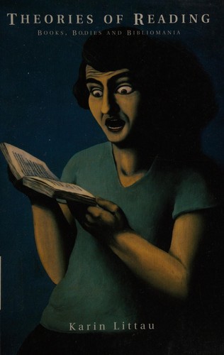 Theories of Reading: Books, Bodies, and Bibliomania