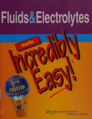 Fluids & Electrolytes Made Incredibly Easy!