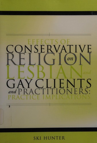 Effects of conservative religion on lesbian and gay clients and practitioners