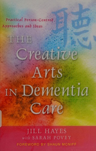 The Creative Arts in Dementia Care