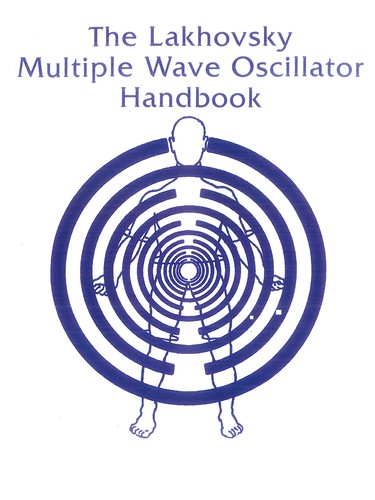 The Lakhovsky multiple wave oscillator handbook