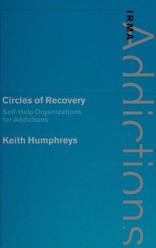 Circles of Recovery: Self-Help Organizations for Addictions