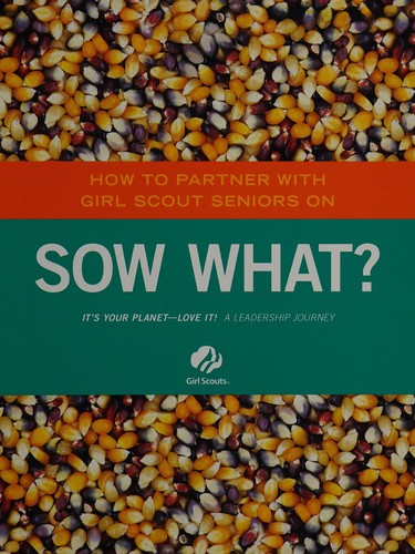 How to Partner with Girl Scout Seniors on Sow What?