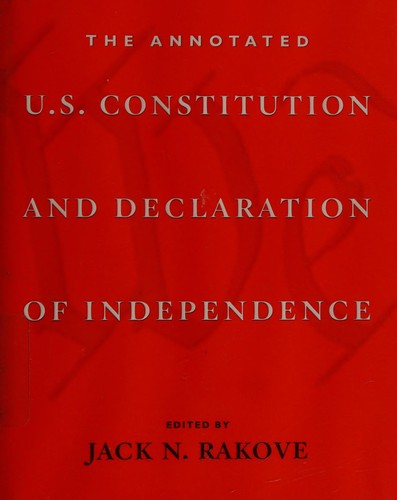 The annotated U.S. Constitution and Declaration of Independence