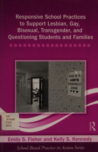 Responsive School Practices to Support Lesbian, Gay, Bisexual, Transgender, and Questioning Students and Families