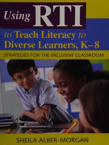 Using RTI to Teach Literacy to Diverse Learners, K-8