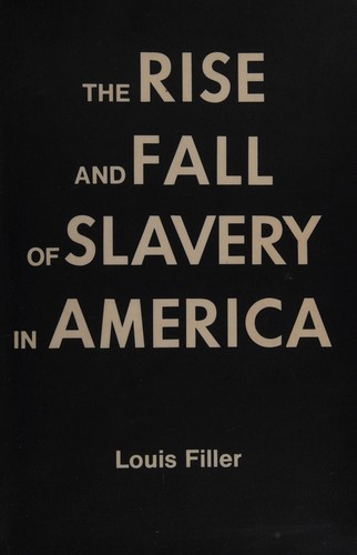 The rise and fall of slavery in America (originally published as Slavery in the United States of America