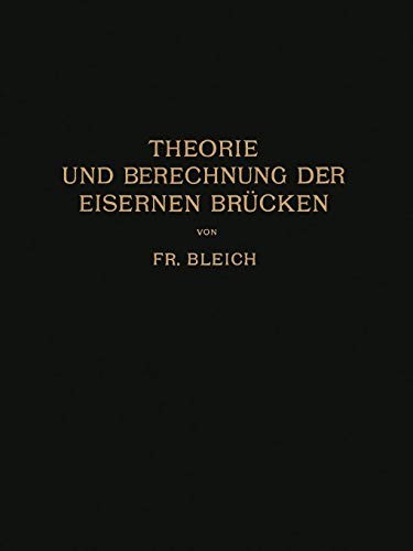 Theorie und Berechnung der eisernen Brücken